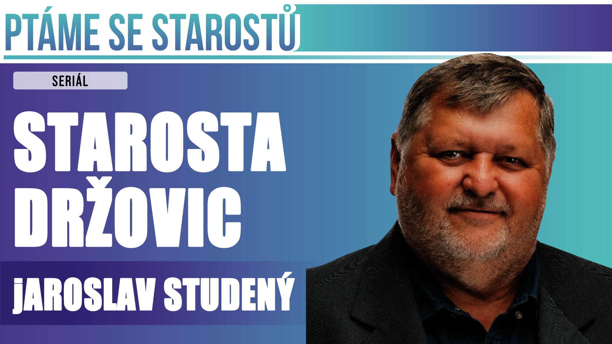 Ptáme se starostů: DNES JAROSLAVA STUDENÉHO, STAROSTY DRŽOVIC