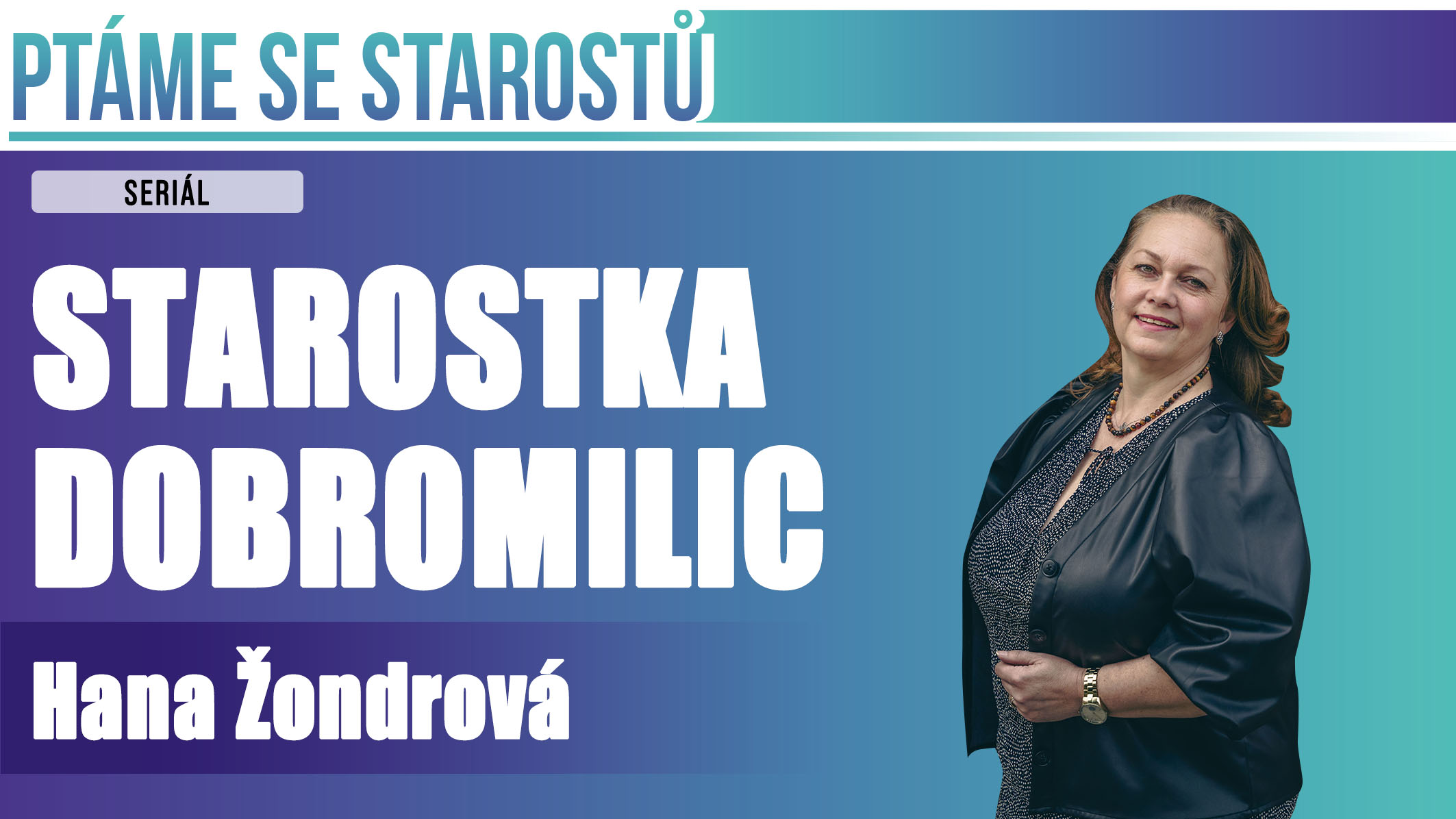Ptáme se starostů: DNES HANY ŽONDROVÉ, STAROSTKY DOBROMILIC