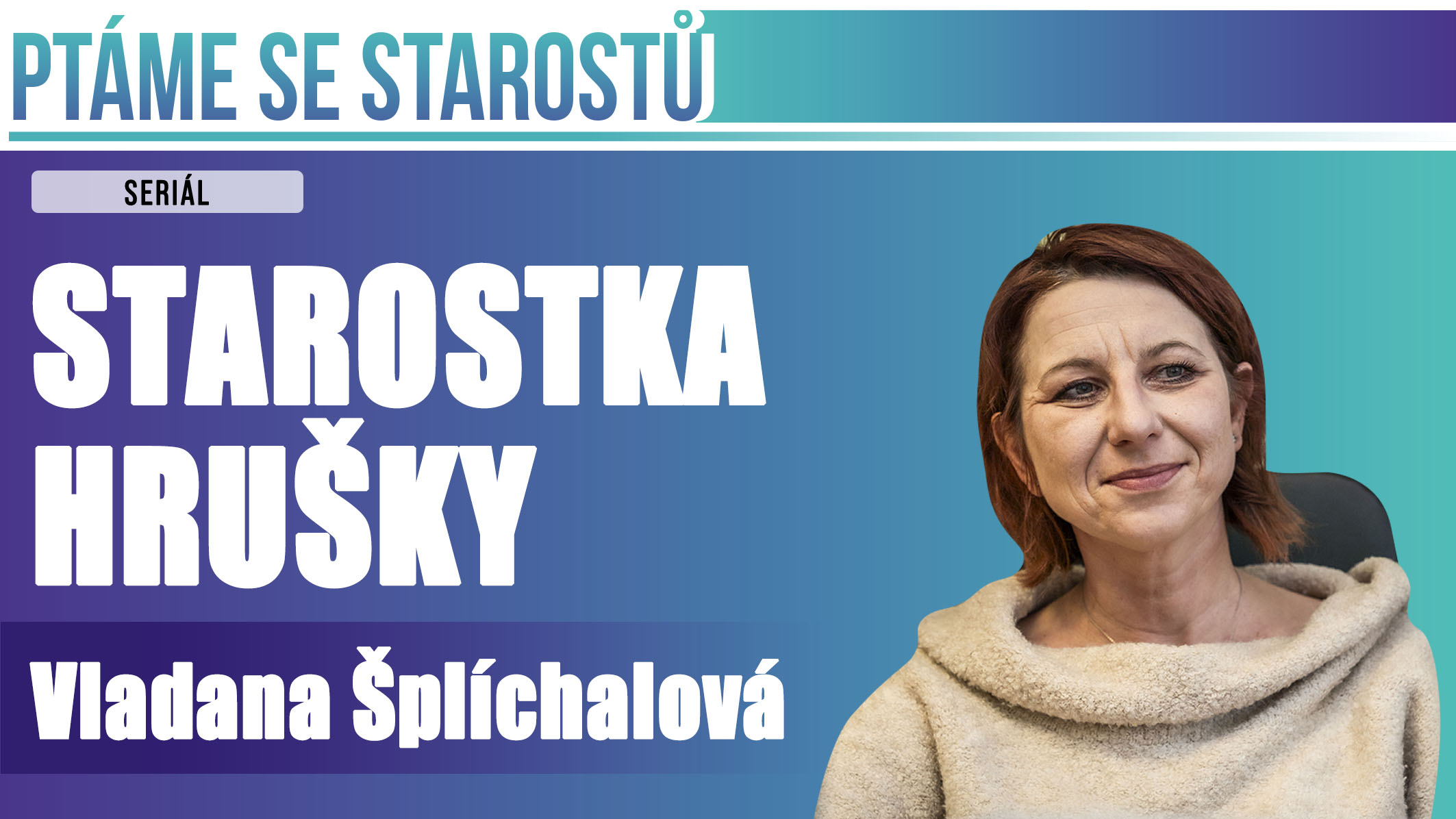 PTÁME SE STAROSTŮ: Dnes Vladany Šplíchalové, starostky Hrušky