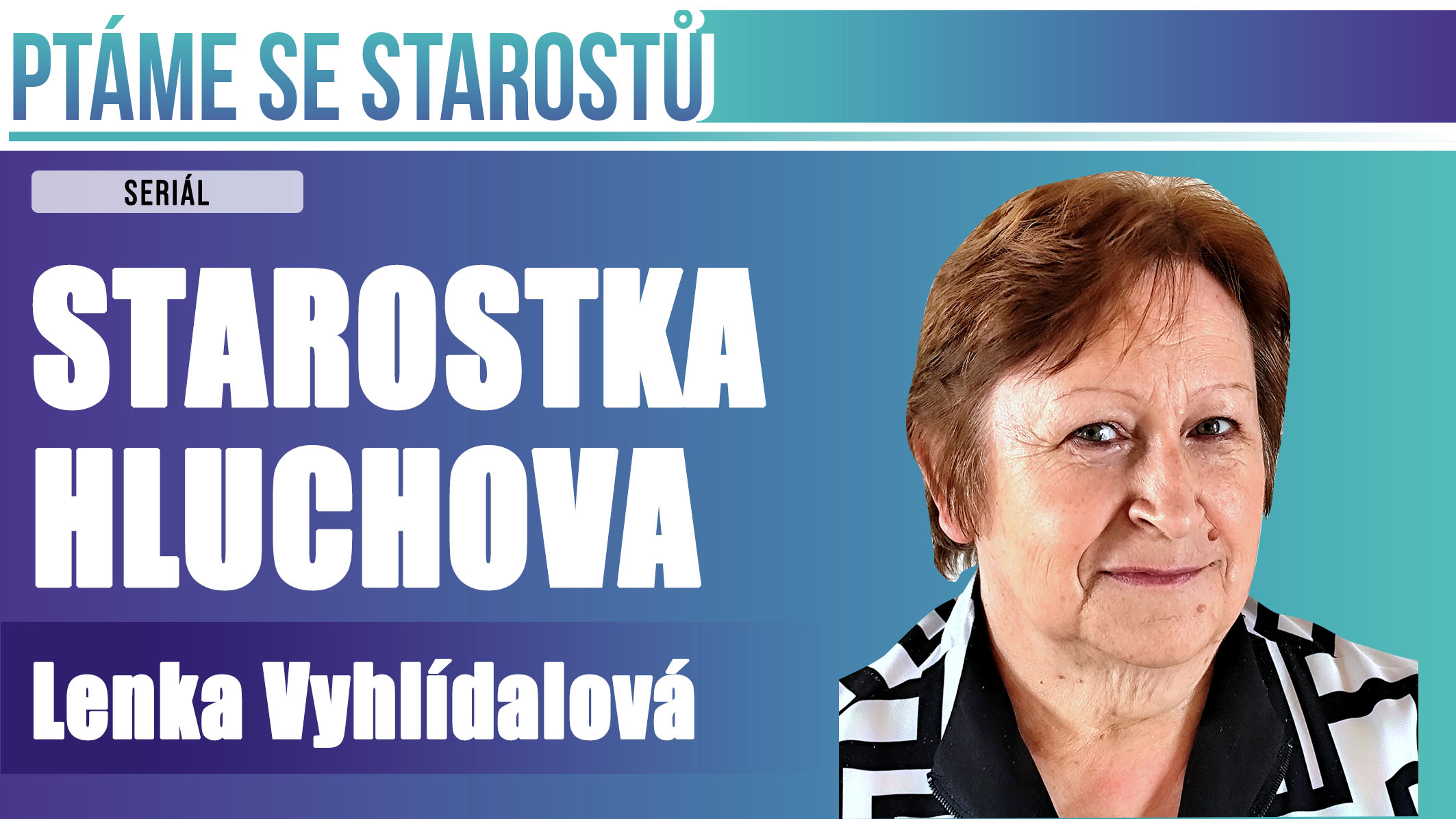 Ptáme se starostů: DNES LENKY VYHLÍDALOVÉ, STAROSTKY HLUCHOVA